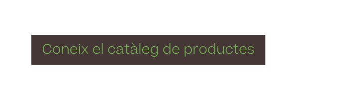 Coneix el catàleg de productes